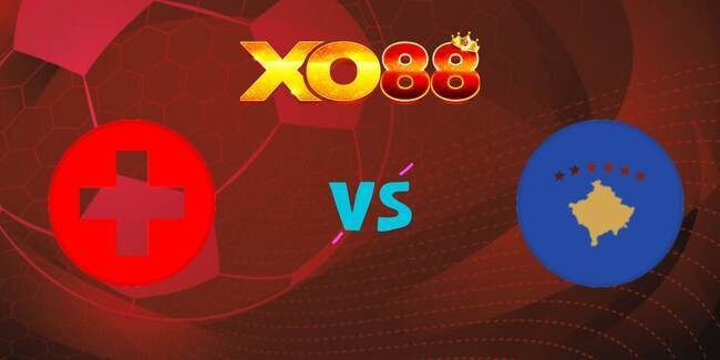 XO88 Nhận định soi kèo Thụy Sĩ vs Kosovo, 01h45 ngày 06/09/2025