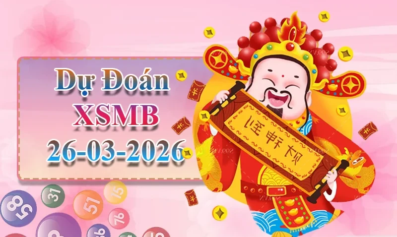 XO88 Dự đoán XSMB ngày 26/03 - Dự đoán XSMB hôm nay