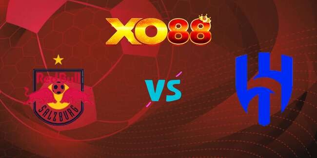XO88 Nhận định soi kèo RB Salzburg vs Al Hilal, 0h5h00 – 23/06/2025