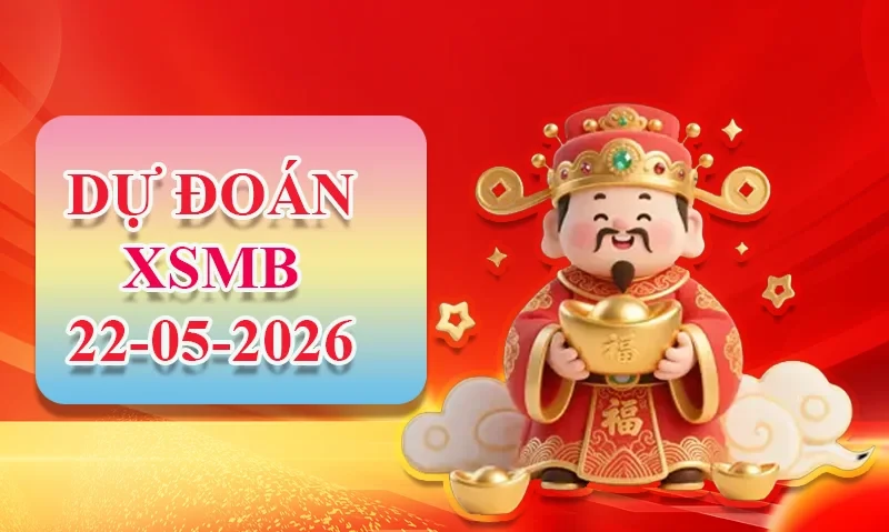 XO88 Dự đoán XSMB ngày 22/05 - Dự đoán XSMB hôm nay
