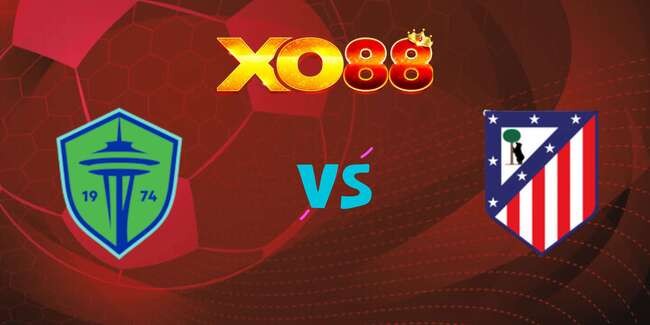 XO88 Nhận định soi kèo Seattle Sounders vs Atletico Madrid, 05h00 – 20/06/2025
