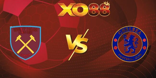 XO88 Nhận định soi kèo West Ham United vs Chelsea FC - 02h00 ngày 23/08
