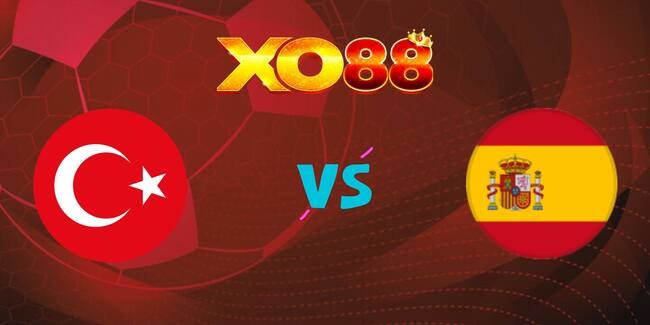 XO88 Nhận định soi kèo Thổ Nhĩ Kỳ vs Tây Ban Nha, 01h45 ngày 08/09/2025